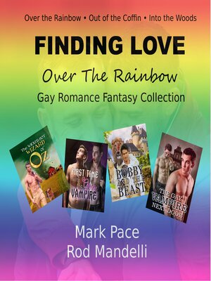 cover image of Finding Love Over the Rainbow Gay Romance Fantasy Collection